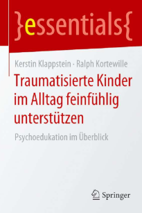 "Traumatisierte Kinder im Alltag feinfhlig untersttzen" Kerstin Klappstein - Ralph Kortewille